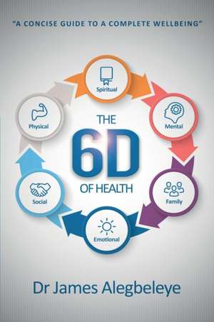 THE 6D OF HEALTH de James Alegbeleye