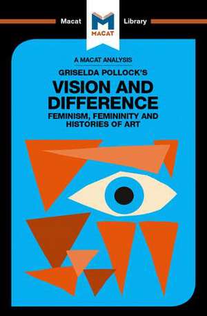 An Analysis of Griselda Pollock's Vision and Difference: Feminism, Femininity and the Histories of Art de Karina Jakubowicz