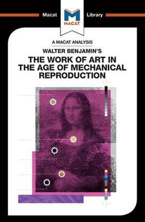 An Analysis of Walter Benjamin's The Work of Art in the Age of Mechanical Reproduction de Rachele Dini