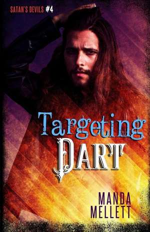 Targeting Dart (Satan's Devils MC #4) de Manda Mellett