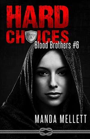 Hard Choices (Blood Brothers #6) de Manda Mellett