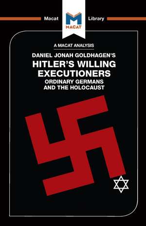 An Analysis of Daniel Jonah Goldhagen's Hitler's Willing Executioners: Ordinary Germans and the Holocaust de Simon Taylor