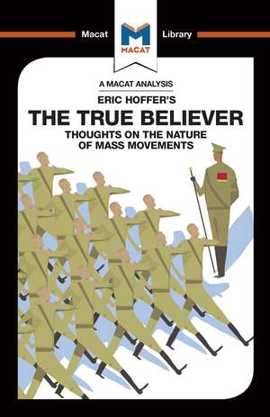 An Analysis of Eric Hoffer's The True Believer: Thoughts on the Nature of Mass Movements de Jonah S. Rubin