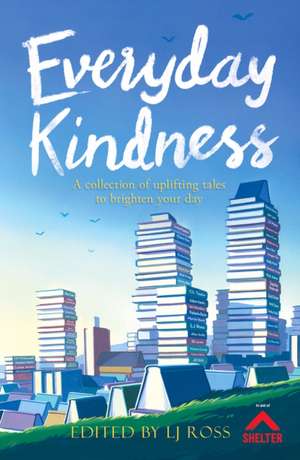 Everyday Kindness de Lj Ross