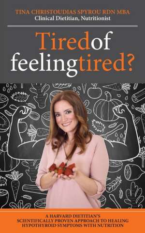 Tired of Feeling Tired? de Tina Christoudias-Spyrou