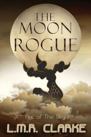 Clarke, L: Moon Rogue de L.M.R. Clarke