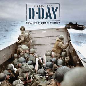 D-Day: The Allied Invasion of Normandy de Mike Lepine