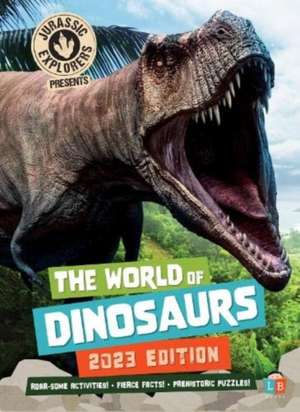 World of Dinosaurs by JurassicExplorers 2023 Edition de Little Brother Books