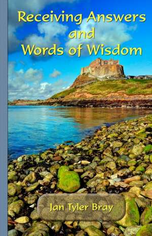 Receiving Answers and Words of Wisdom de Janice Tyler Bray