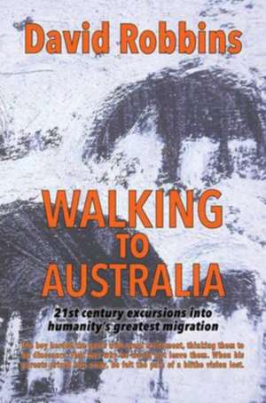 Walking to Australia de David Robbins