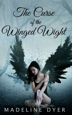 The Curse of the Winged Wight de Madeline Dyer