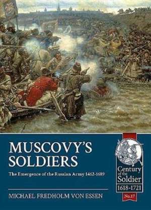 Muscovy's Soldiers de Michael Fredholm Von Essen