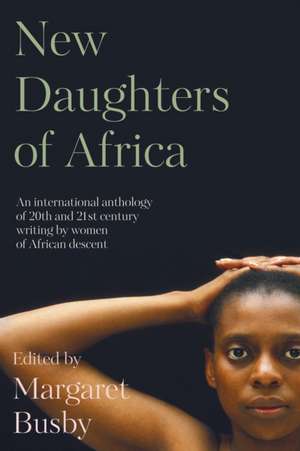 New Daughters of Africa: An International Anthology of Writing by Women of African Descent de Margaret Busby