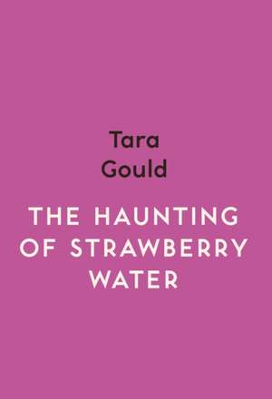 The Haunting of Strawberry Water: Spotlight: Fiction de Tara Gould