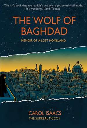 The Wolf of Baghdad: Memoir of a Lost Homeland de Carol Isaacs