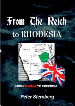 From the Reich to Rhodesia de Peter Sternberg