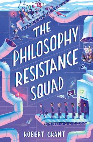 The Philosophy Resistance Squad de Robert Grant