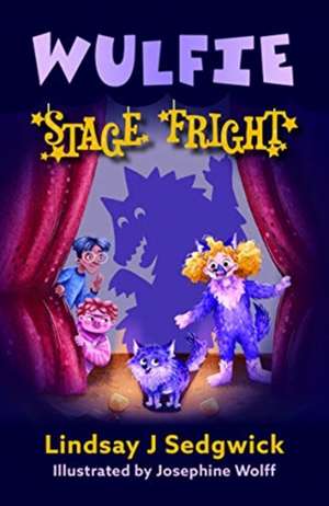 Wulfie: Stage Fright de Lindsay J Sedgwick