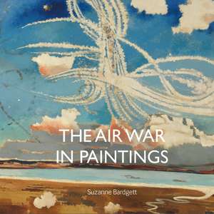 The Air War in Paintings de Suzanne Bardgett