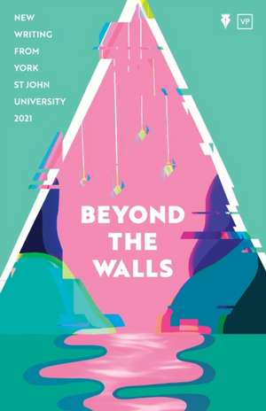 Beyond the Walls 2021 de York Centre for Writing