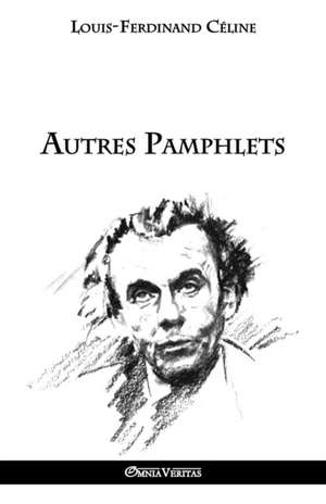 Autres pamphlets de Louis Ferdinand Céline