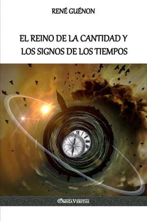 El Reino de la Cantidad y los Signos de los Tiempos de René Guénon