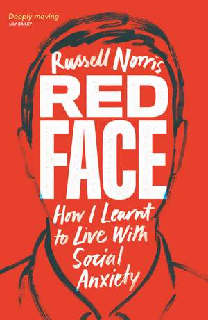 Red Face: How I Learnt to Live With Social Anxiety de Russell Norris