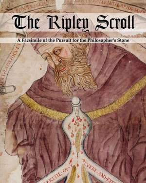 The Ripley Scroll: A Facsimile of the Pursuit for the Philosopher's Stone de Unknown Unknown