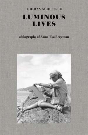 Luminous Lives – A Biography of Anna–Eva Bergman de Thomas Schlesser