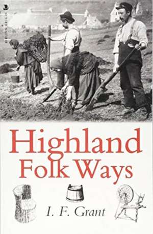 Highland Folk Ways de I F Grant