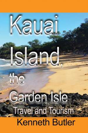 Kauai Island, the Garden Isle de Butler Kenneth