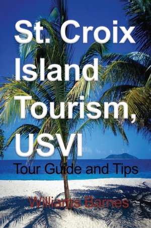 St. Croix Island Tourism, USVI de Williams Barnes