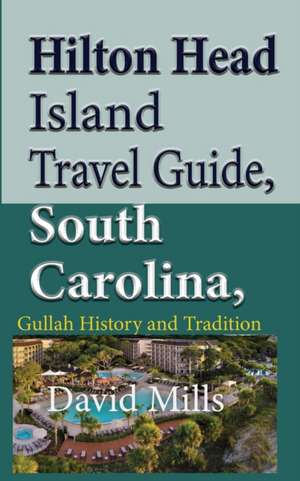 Hilton Head Island Travel Guide, South Carolina, USA de David Mills