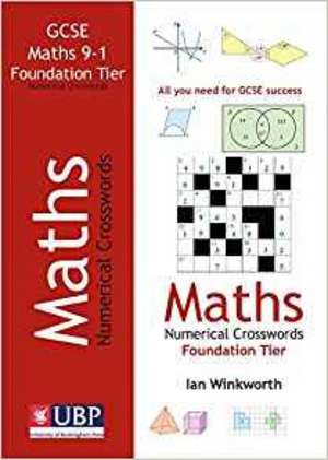 GCSE Mathematics Numerical Crosswords Foundation Tier (written for the GCSE 9-1 Course) de Ian Winkworth