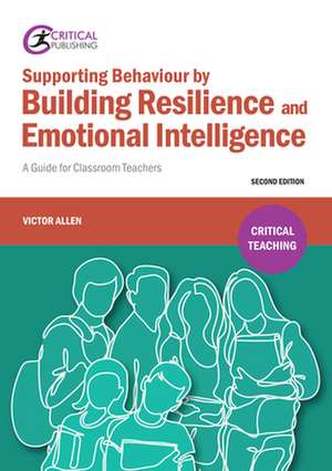 Supporting Behaviour by Building Resilience and Emotional Intelligence de Victor Allen