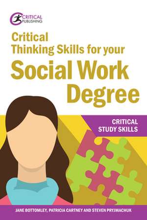 Critical Thinking Skills for your Social Work Degree de Jane Bottomley