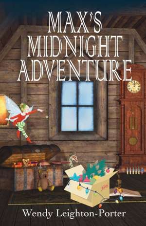 Max's Midnight Adventure de Wendy Leighton-Porter