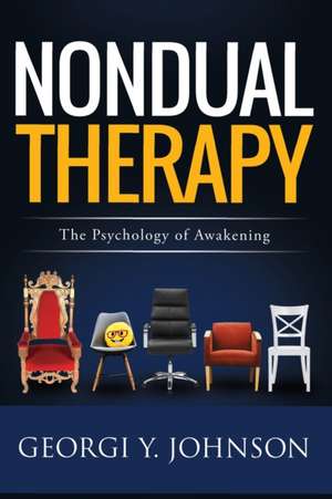 Nondual Therapy: The Psychology of Awakening de Georgi Y. Johnson