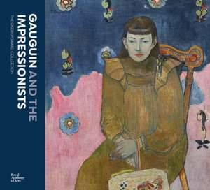 Gauguin and the Impressionists: Masterpieces from the Ordrupgaard Collection de Anne-Birgitte Fonsmark