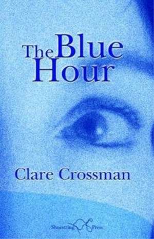 Crossman, C: The Blue Hour de Clare Crossman