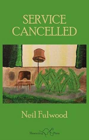 Service Cancelled de Neil Fulwood