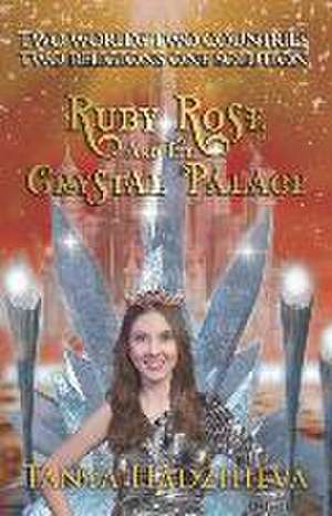 Ruby Rose & The Crystal Palace de Tanya Hadzhieva