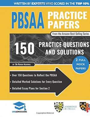 PBSAA Practice Papers: 2 Full Mock Papers, Over 150 Questions in the style of the PBSAA, Detailed Worked Solutions for Every Question, Detail de Rohan Agarwal