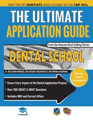 The Ultimate Dental School Application Guide: Detailed Expert Advice from Dentists, Hundreds of UKCAT & BMAT Questions, Write the Perfect Personal Sta de Jessica Nazareth