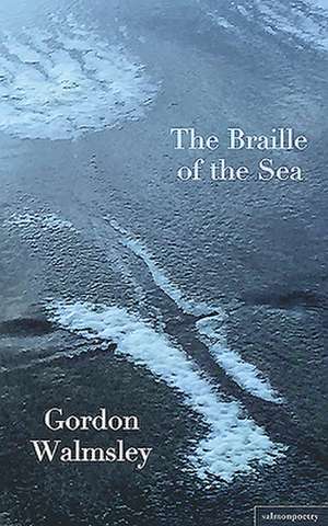 The Braille of the Sea de Gordon Walmsley