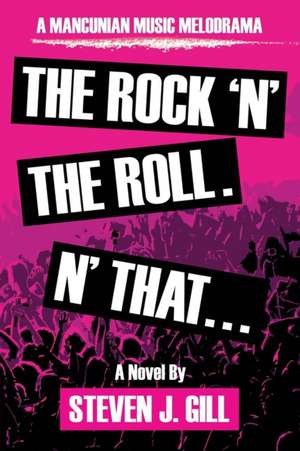 The Rock'N'The Roll. 'N That de Steven J Gill