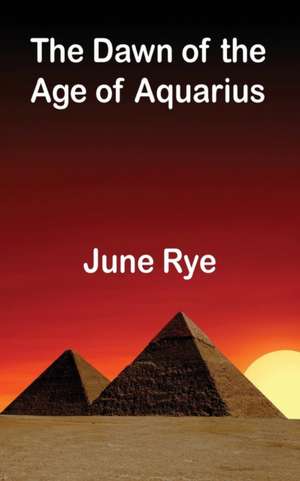 The Dawn of the Age of Aquarius de June Rye