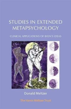 Studies in Extended Metapsychology de Donald Meltzer