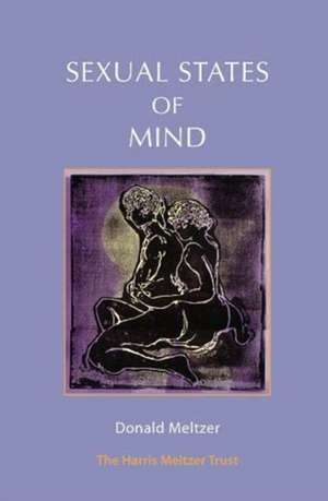 Sexual States of Mind de Donald Meltzer