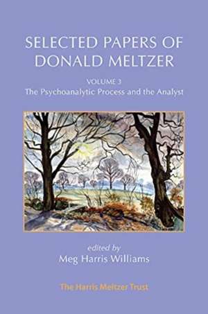 Selected Papers of Donald Meltzer - Vol. 3 de Donald Meltzer